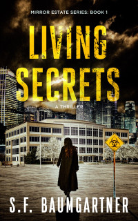 S.F. Baumgartner — Living Secrets (Mirror Estate Series Book 1)