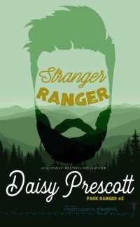 Smartypants Romance & Daisy Prescott — Stranger Ranger: An Opposites Attract Romance (Park Ranger Book 2)