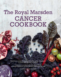 Clare Shaw PhD RD — Royal Marsden Cancer Cookbook: Nutritious recipes for during and after cancer treatment, to share with friends and family