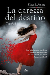 Elisa S. Amore — La carezza del destino - Touched: Touched Saga 1