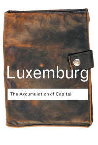 Rosa Luxemburg & Tadeusz Kowalik — The Accumulation of Capital