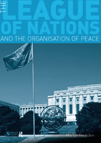 Martyn Housden; — The League of Nations and the Organization of Peace