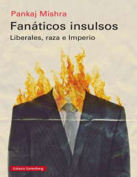 Pankaj Mishra — Fanáticos Insulsos