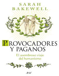 Sarah Bakewell — Provocadores y paganos