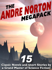 Andre Norton — The Andre Norton Megapack (15 Classic Novels and Short Stories)