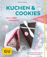 Heinatz, Katrin — [GU 01] • Kuchen & Cookies mit Liebe verpackt