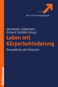 Sven Jennessen & Reinhard Lelgemann & Barbara Ortland & Martina Schlüter (Hrsg.) — Leben mit Körperbehinderung