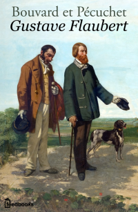 Gustave Flaubert — Bouvard et Pécuchet