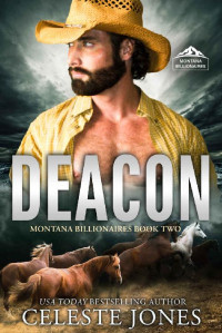 Celeste Jones — Deacon: A Second Chance Secret Baby Cowboy Romance (Montana Billionaires Book 2)
