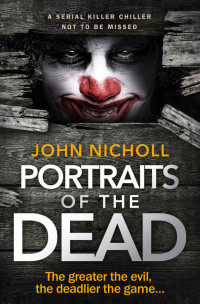 John Nicholl — Portraits of The Dead: a serial killer chiller not to be missed (DI Gravel Book 1)