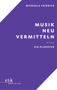 Michaela Fridrich — Musik neu vermitteln