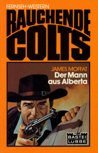 Moffat, James — Rauchende Colts (Tb) 02 - Der Mann aus Alberta