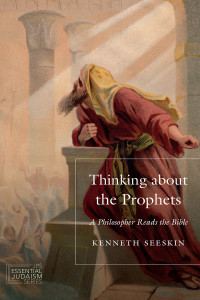 Kenneth Seeskin; — Thinking About the Prophets