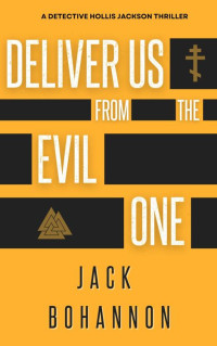 Jack Bohannon — Deliver Us From the Evil One: A Supernatural Detective Thriller