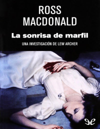 Ross Macdonald — La Sonrisa De Marfil