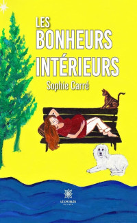 Sophie Carré — Les bonheurs intérieurs