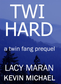 Lacy Maran; Kevin Michael — Twi Hard - Twin Fang, Book 0.5