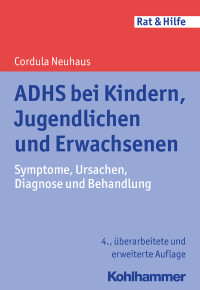 Neuhaus, Cordula — ADHS bei Kindern, Jugendlichen und Erwachsenen