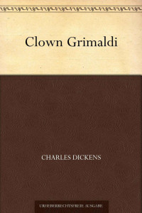 Dickens, Charles — Clown Grimaldi