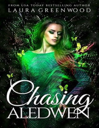 Laura Greenwood [Greenwood, Laura] — Chasing Aledwen