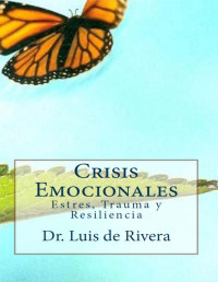 Luis De Rivera — Crisis Emocionales: Estres, Trauma y Resiliencia