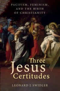 Leonard J. Swidler; — Three Jesus Certitudes