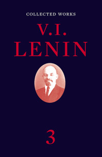 V. I. Lenin; — Collected Works, Volume 3