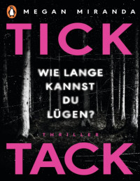 Miranda, Megan [Miranda, Megan] — Tick Tack - Wie lange kannst Du lügen?