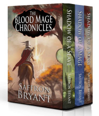 S. J. Bryant & Saffron Bryant — The Blood Mage Chronicles: The Complete Series