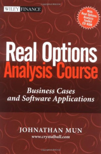 Mun, Johnathan — Real Options Analysis Course : Business Cases and Software Applications (Book and CD ROM)