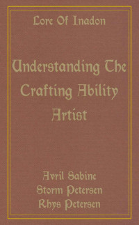 Avril Sabine, Storm Petersen, Rhys Petersen — Lore Of Inadon: Understanding The Crafting Ability Artist