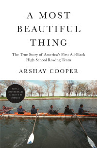 Arshay Cooper — A Most Beautiful Thing: The True Story of America's First All-Black High School Rowing Team