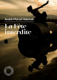 André-Marcel Adamek — La fête interdite