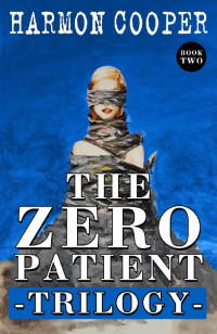 Harmon Cooper — The Zero Patient Trilogy (Book Two): (A Dystopian Science Fiction Series)