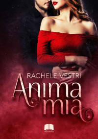 RACHELE VESTRI — ANIMA MIA (Italian Edition)