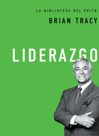 Brian Tracy; — Liderazgo