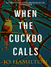 Jo Hamilton [Hamilton, Jo] — When The Cuckoo Calls: A Gripping Psychological Mystery Thriller