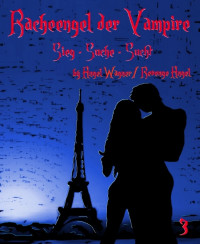 Wagner, Angel — Racheengel der Vampire 03 - Sieg - Suche - Sucht