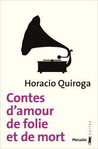 Horacio Quiroga — Contes d'amour, de folie et de mort