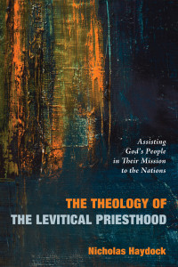 Nicholas J. Haydock; — The Theology of the Levitical Priesthood