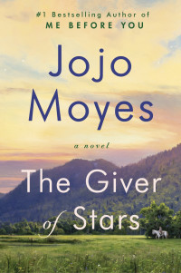 Moyes, Jojo — The Giver of Stars: A Novel