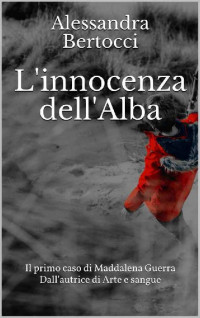 Alessandra Bertocci [Bertocci, Alessandra] — L'innocenza dell'Alba
