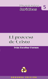 IVÁN ESCOBAR FORNOS — EL PROCESO DE CRISTO