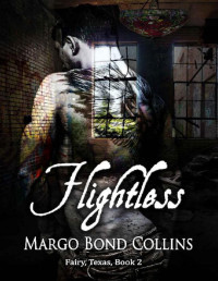 Margo Bond Collins — Flightless (Fairy, Texas Book 2)