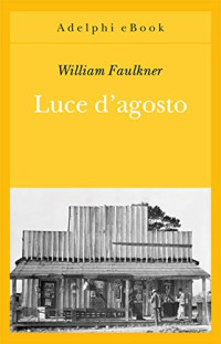 William Faulkner — Luce d'agosto