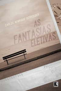 Carlos Henrique Schroeder — As fantasias eletivas