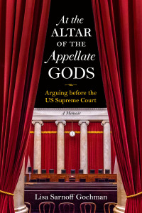 Lisa Sarnoff Gochman — At the Altar of the Appellate Gods