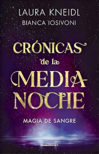 Laura Kneidl, Bianca Iosivoni — Crónicas de la Medianoche 2 - Magia de sangre