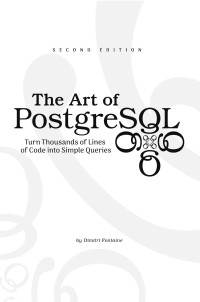 Dimitri Fontaine — The Art of PostgreSQL: Turn Thousands of Lines of Code into Simple Queries