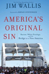 Jim Wallis [Wallis, Jim] — America's Original Sin: Racism, White Privilege, and the Bridge to a New America